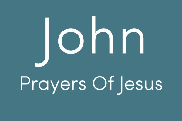 John-prayers of Jesus